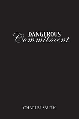 Dangerous Commitment by Charles Smith