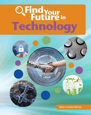 Find Your Future in Technology by Diane Lindsey Reeves