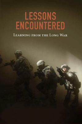 Lessons Encountered: Learning from the Long War by National Defense University Press