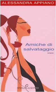 Amiche di salvataggio by Alessandra Appiano