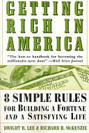 Getting Rich in America by Dwight R. Lee, Richard B. McKenzie