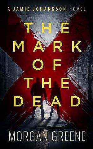 The Mark Of The Dead by Morgan Greene, Morgan Greene