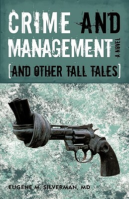 Crime and Management, and Other Tall Tales by Eugene M. Silverman