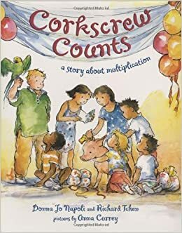 Corkscrew Counts: A Story About Multiplication by Richard Tchen, Anna Currey, Donna Jo Napoli