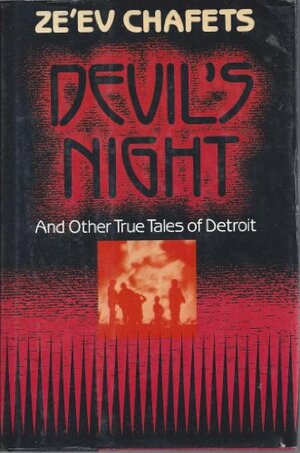 Devil's Night: And Other True Tales of Detroit by Ze'ev Chafets