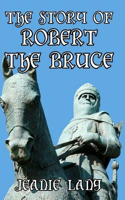 The Story of Robert the Bruce by Jeanie Lang