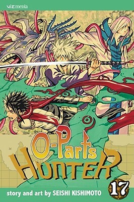 O-Parts Hunter, Vol. 17, Volume 17 by Seishi Kishimoto