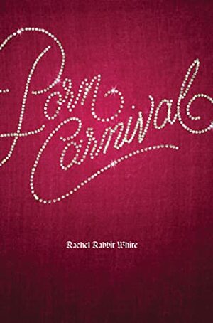 Porn Carnival: Paradise Edition by Rachel Rabbit White