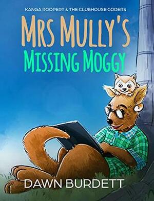 Mrs Mully's Missing Moggy (Kanga Roopert & the Clubhouse Coders Book 1) by Dawn Burdett