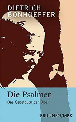 Die Psalmen: Das Gebetbuch der Bibel by Eberhard Bethge, Dietrich Bonhoeffer