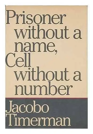 Prisoner Without a Name, Cell Without a Number by Jacobo Timerman
