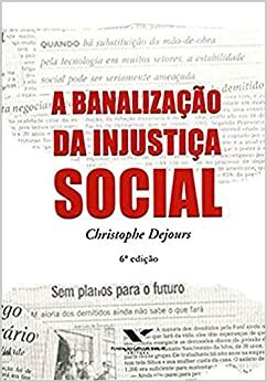 a banalização da injustiça social by Christophe Dejours