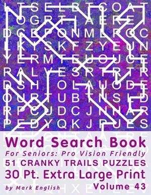 Word Search Book For Seniors: Pro Vision Friendly, 51 Cranky Trails Puzzles, 30 Pt. Extra Large Print, Vol. 43 by Mark English