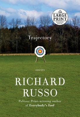 Trajectory: Stories by Richard Russo