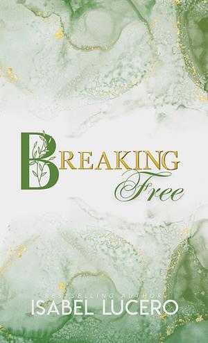 Breaking Free by Isabel Lucero