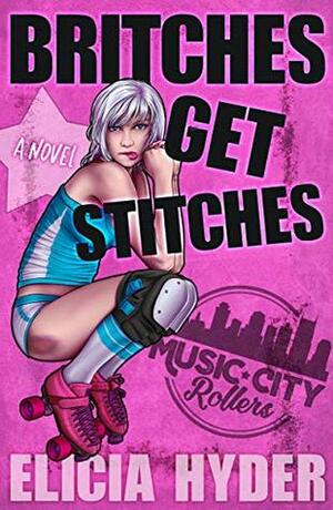 Britches Get Stitches by Elicia Hyder