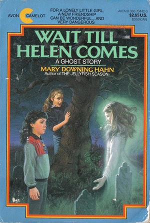 Wait Till Helen Comes: A Ghost Story by Mary Downing Hahn