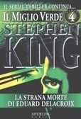 Il miglio verde, Volume 4: La strana morte di Eduard Delacroix by Stephen King