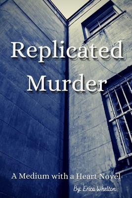 Replicated Murder by Erica J. Whelton