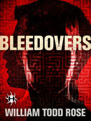 Bleedovers by William Todd Rose