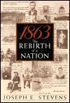 1863: The Rebirth of a Nation by Joseph E. Stevens