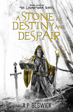 A Stone Of Destiny and Despair by A.P. Beswick