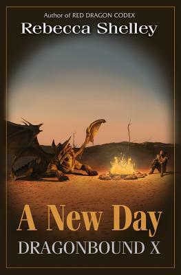 Dragonbound X: A New Day by Rebecca Shelley