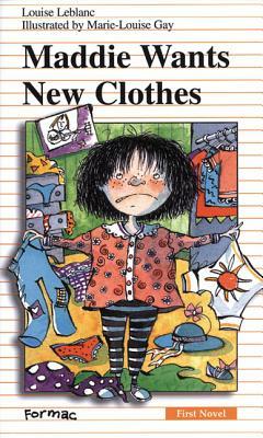 Maddie Wants New Clothes by Louise LeBlanc