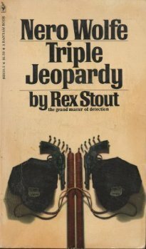 Triple jeopardy: a Nero Wolfe threesome by Rex Stout