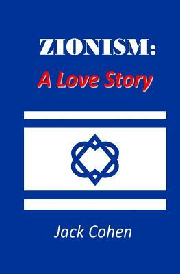 Zionism: A Love Story by Jack Cohen