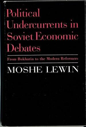Political Undercurrents in Soviet Economic Debate by Moshe Lewin