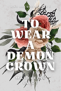 To Wear a Demon Crown by Madeleine Eliot