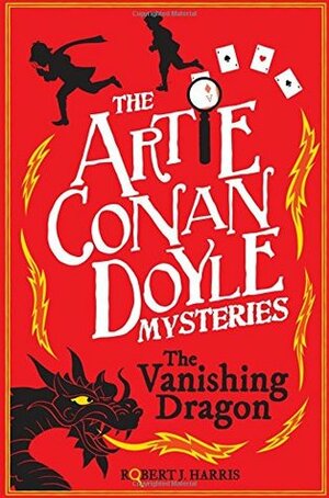 Artie Conan Doyle and the Vanishing Dragon by Robert J. Harris