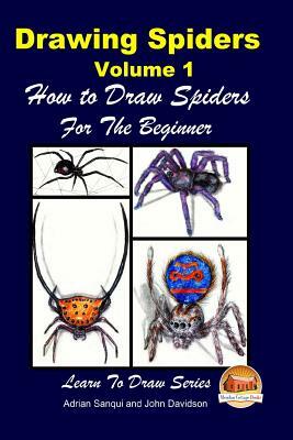 Drawing Spiders Volume 1 - How to Draw Spiders For the Beginner by Adrian Sanqui, John Davidson