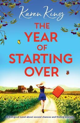The Year of Starting Over: A Feel-Good Novel about Second Chances and Finding Yourself by Karen King