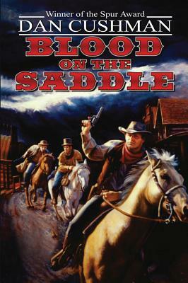 Blood on the Saddle by Dan Cushman