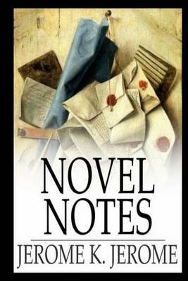 Novel Notes by Jerome K. Jerome