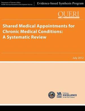 Shared Medical Appointments for Chronic Medical Conditions: A Systematic Review by Health Services Research Service, U. S. Department of Veterans Affairs