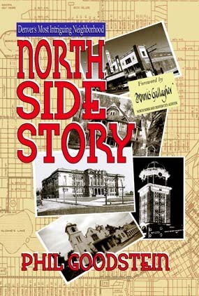 North Side Story: Denver's Most Intriguing Neighborhood by Phil H. Goodstein, Dennis Gallagher