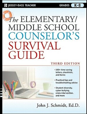 The Elementary/Middle School Counselor's Survival Guide: Grades K-8 by John J. Schmidt