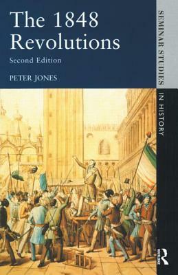 The 1848 Revolutions by Peter Jones
