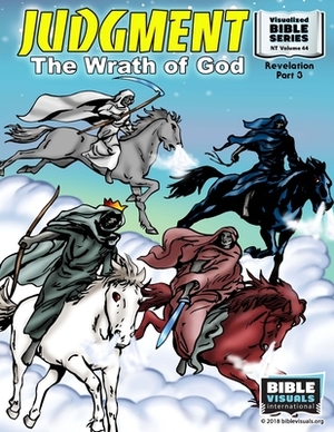 Judgment: The Wrath of God: New Testament Volume 44: Revelation Part 3 by Bible Visuals International, Ruth B. Greiner