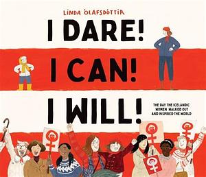 I Dare! I Can! I Will! by Linda Ólafsdóttir