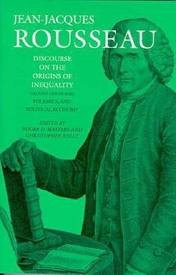 Discourse on the Origins of Inequality, Polemics, and Political Economy by Jean-Jacques Rousseau, Roger D. Masters, Judith R. Bush, Christopher Kelly, Terence Marshall