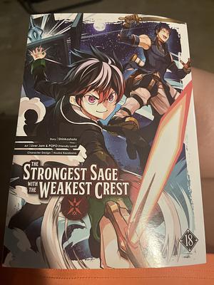 The Strongest Sage with the Weakest Crest 18 by Shinkoshoto, Liver Jam &amp; POPO (Friendly Land)