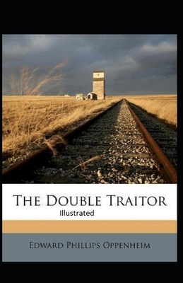 The Double Traitor Illustrated by Edward Phillips Oppenheim