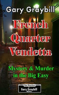 French Quarter Vendetta: Murder & Mystery in the Big Easy by Gary Graybill