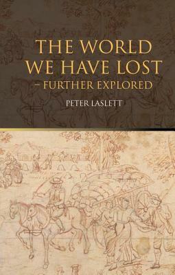 The World We Have Lost: Further Explored by Peter Laslett