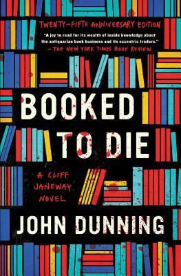 Booked to Die, Volume 1: A Cliff Janeway Novel by John Dunning