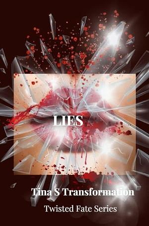 Lies by Tina S. Transformation